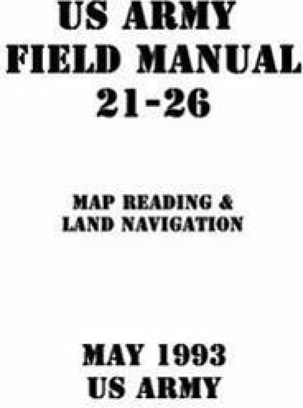 US Army Field Manual 21-26 Map Reading & Land Navigation