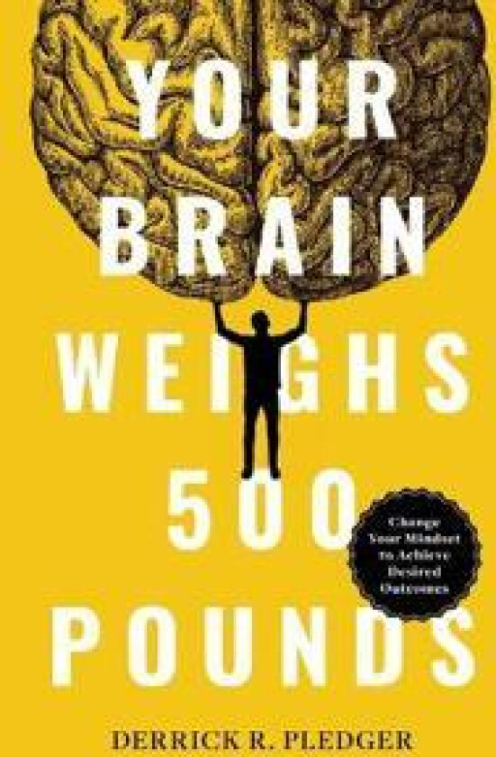 Your Brain Weighs 500 Pounds
