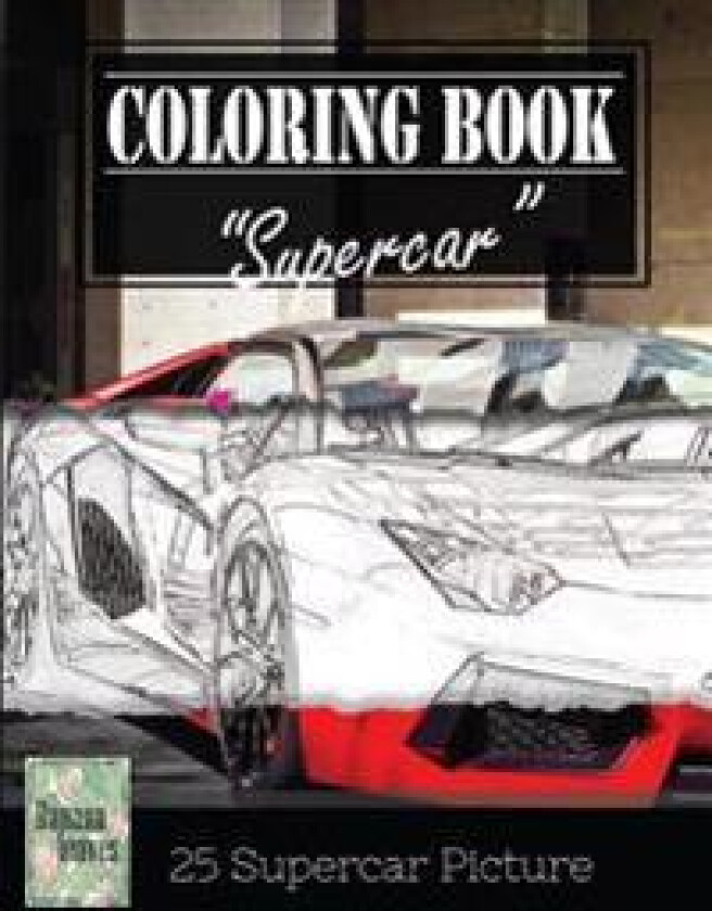 Supercar Modern Model Greyscale Photo Adult Coloring Book, Mind Relaxation Stress Relief: Just Added Color to Release Your Stress and Power Brain and