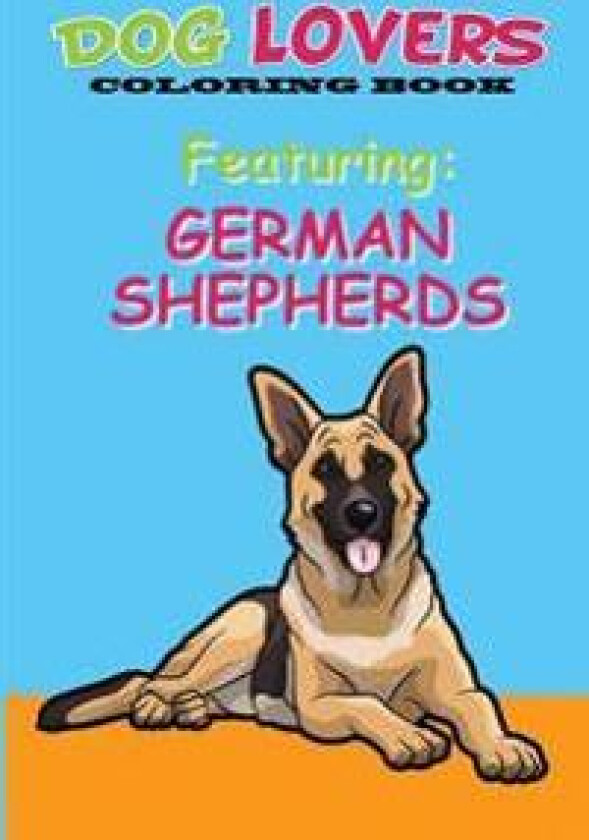 Dog Lovers Coloring Book: Featuring German Shepherds