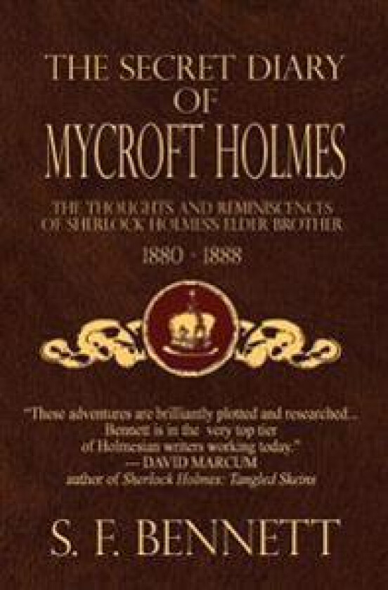 The Secret Diary of Mycroft Holmes: The Thoughts and Reminiscences of Sherlock Holmes's Elder Brother, 1880-1888