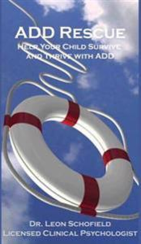 ADD Rescue: Help Your Child Survive and Thrive with ADD