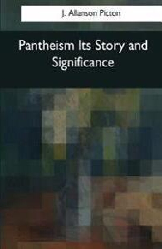 Pantheism Its Story and Significance
