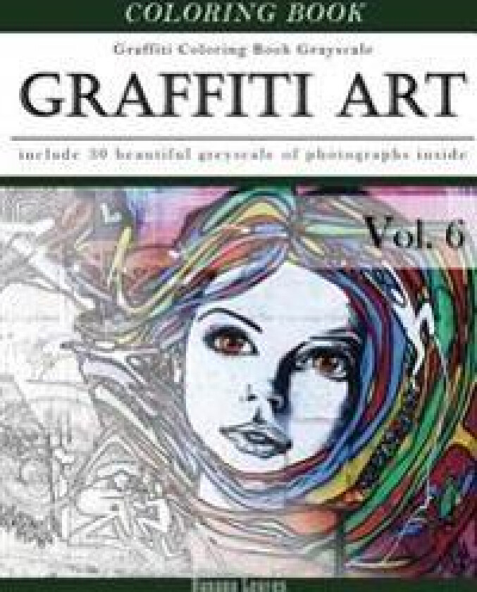 Graffiti Art-Art Therapy Coloring Book Greyscale: Creativity and Mindfulness Sketch Greyscale Coloring Book for Adults and Grown Ups