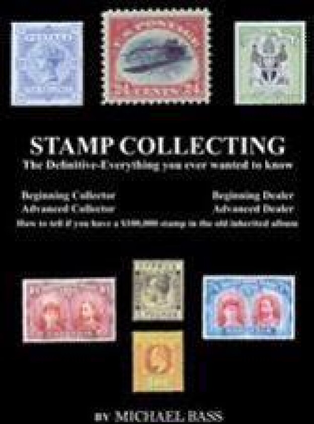 Stamp Collecting: The Definitive-Everything You Ever Wanted to Know: Do I Have a One Million Dollar Stamp in My Collection?