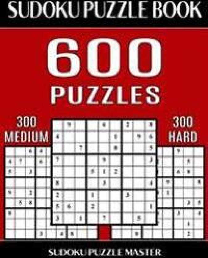 Sudoku Puzzle Book 600 Puzzles, 300 Medium and 300 Hard: Two Levels of Sudoku Puzzles in This Jumbo Size Book