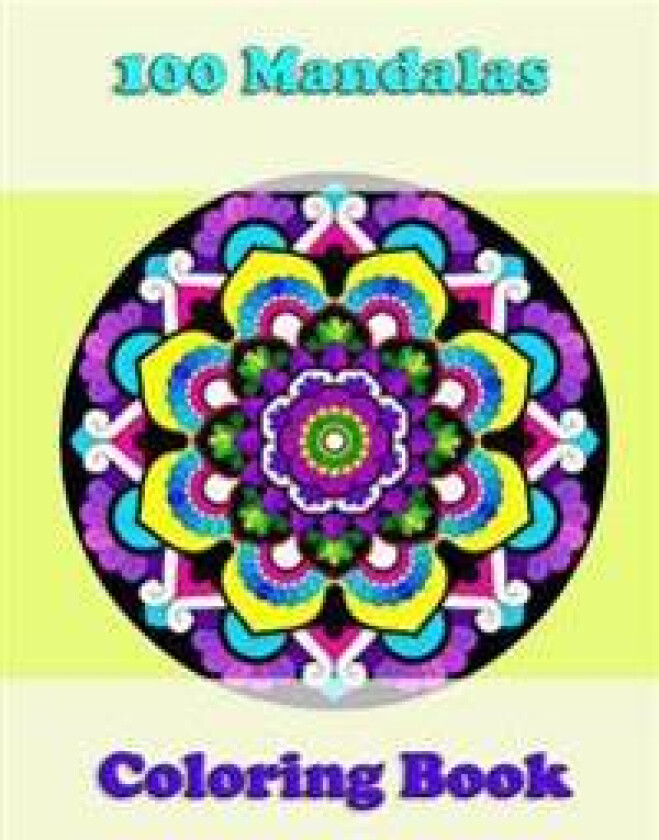 100 Mandalas Coloring Book, Awesome Floral Mandalas, Coloring for Stress Relief Is Great: Mandalas for Mindfulness