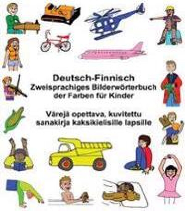 Deutsch-Finnisch Zweisprachiges Bilderwörterbuch der Farben für Kinder Värejä opettava, kuvitettu sanakirja kaksikielisille lapsille