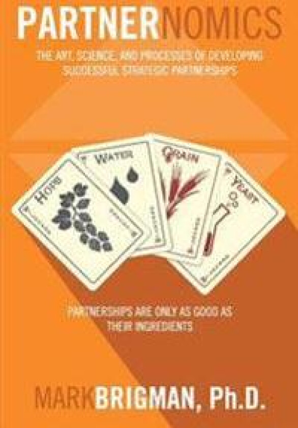 Partnernomics: The Art, Science, and Processes of Developing Successful Strategic Partnerships
