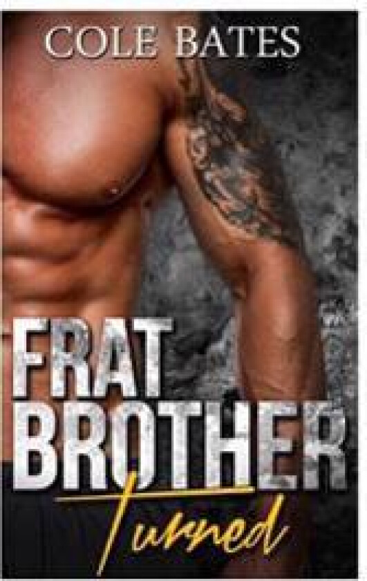 Frat Brother Turned: A Straight to Gay Romance