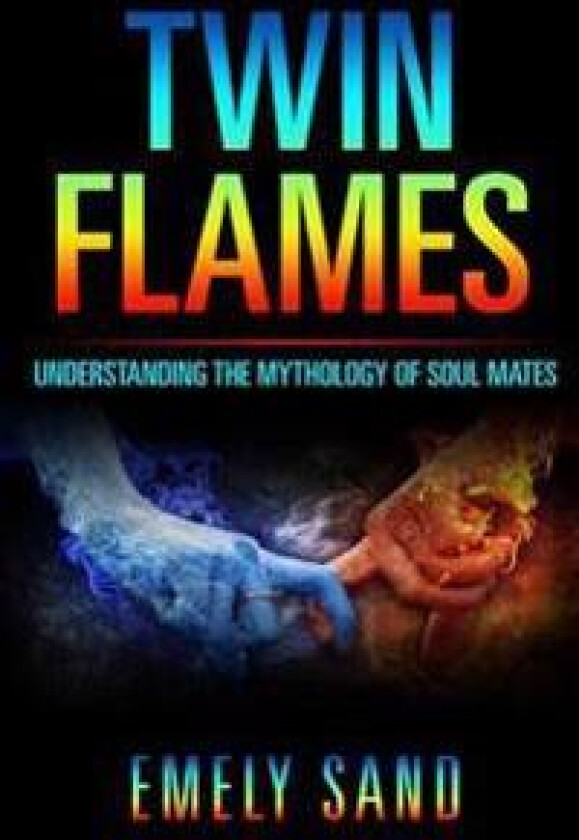 Twin Flames: Understanding the Mythology of Soul Mates