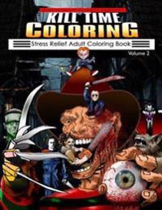 Kill Time Coloring Volume 2: Stress Relief Adult Coloring Book