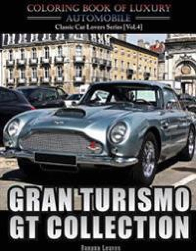 Gran Turismo, GT Collection: Automobile Lovers Collection Grayscale Coloring Books Vol 4: Coloring Book of Luxury High Performance Classic Car Seri