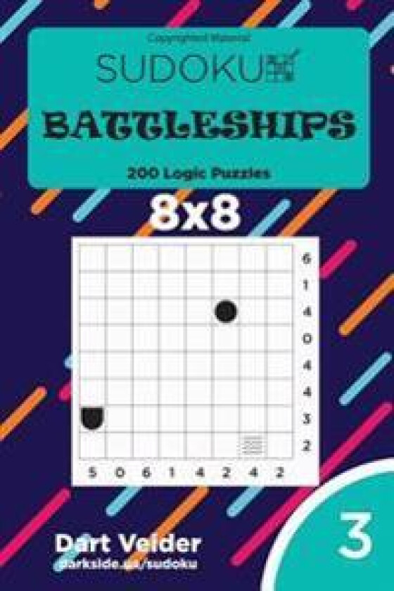 Sudoku Battleships - 200 Logic Puzzles 8x8 (Volume 3)
