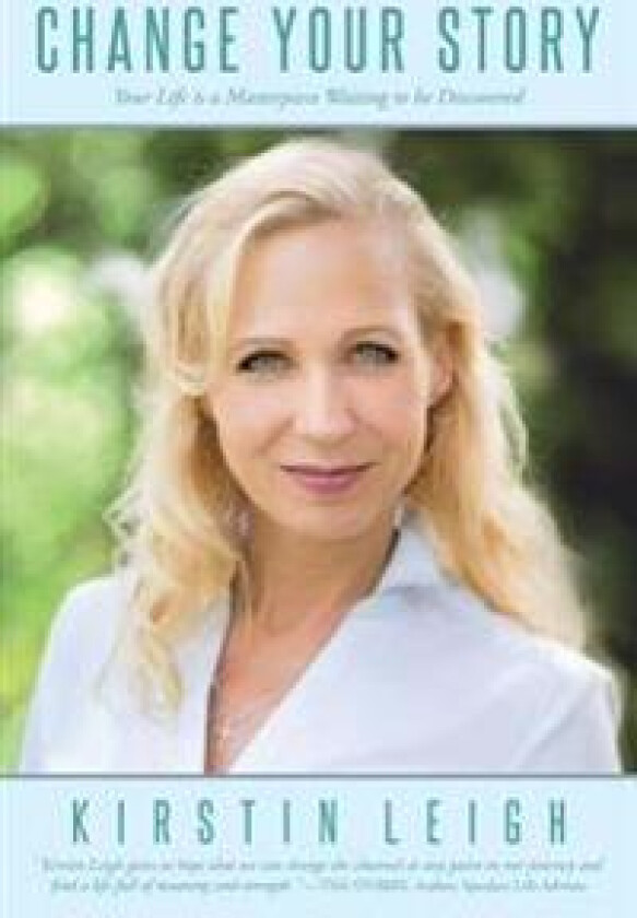 Change Your Story: Your Life Is a Masterpiece Waiting to Be Discovered