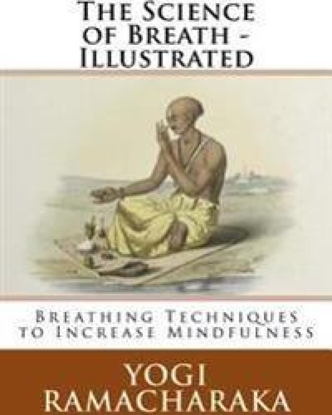 The Science of Breath - Illustrated: Breathing Techniques to Increase Mindfulness