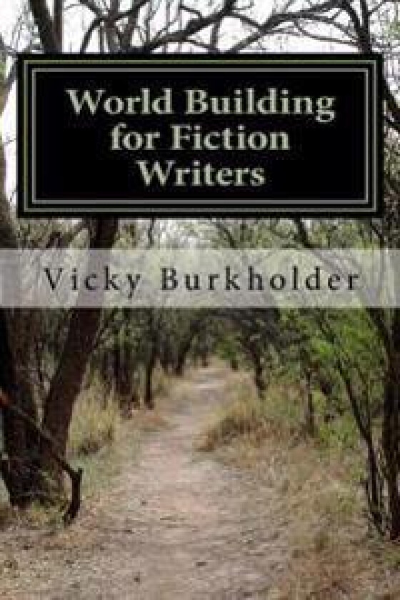 World Building for Fiction Writers