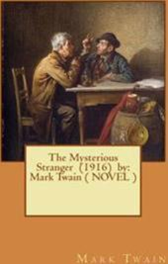 The Mysterious Stranger (1916) by: Mark Twain ( Novel )