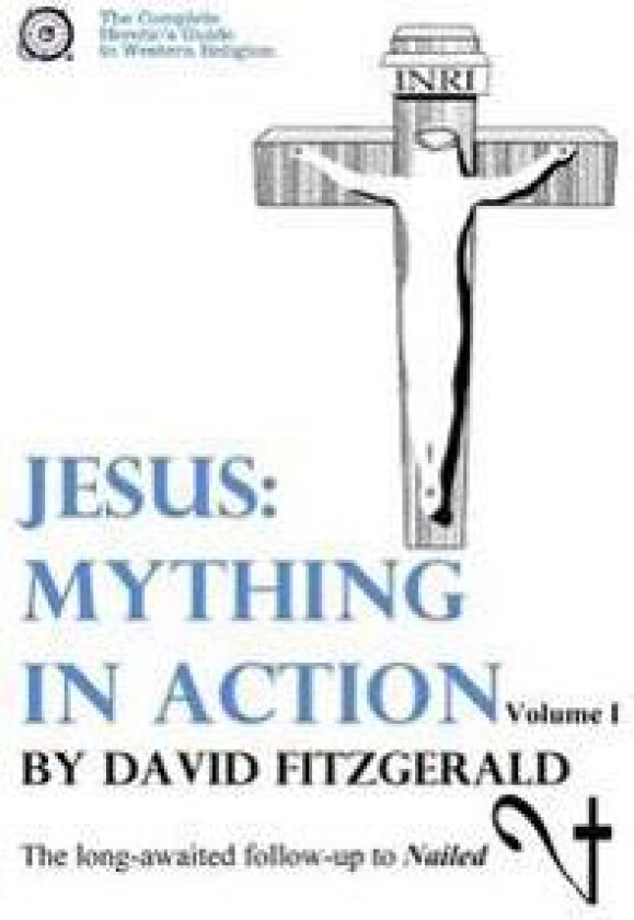 Jesus: Mything in Action, Vol. I