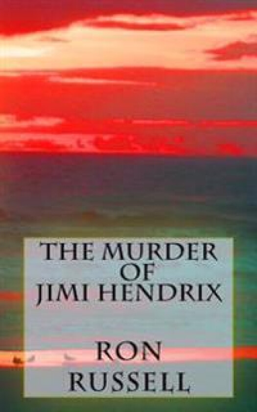 The Murder of Jimi Hendrix: The True Story