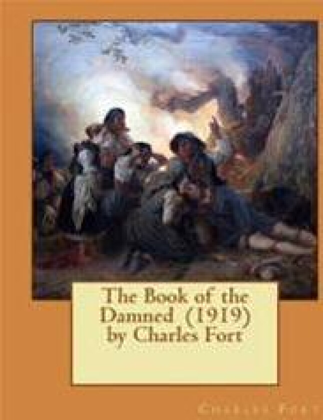 The Book of the Damned (1919) by Charles Fort