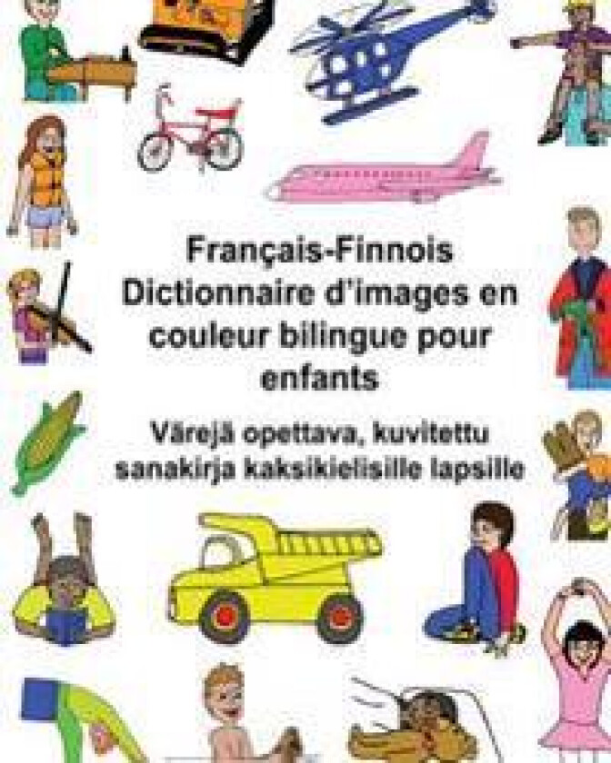 Français-Finnois Dictionnaire d'images en couleur bilingue pour enfants Värejä opettava, kuvitettu sanakirja kaksikielisille lapsille