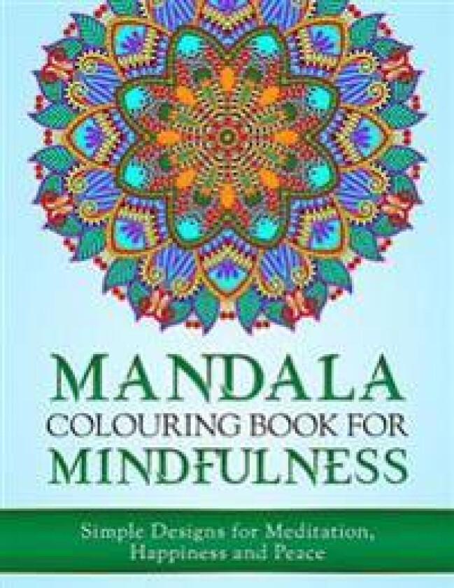 Mandala Colouring Book for Mindfulness: Simple Designs for Meditation, Happiness and Peace (UK Edition)