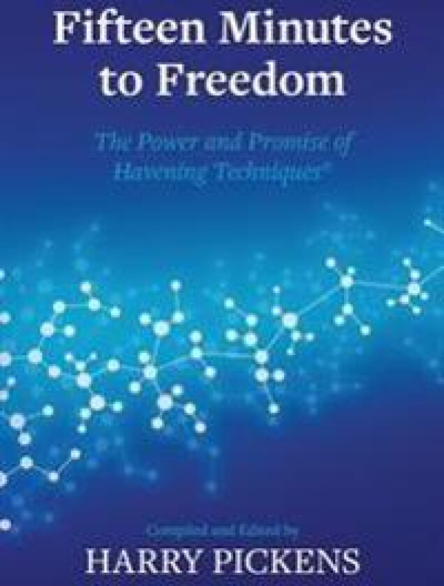 Fifteen Minutes to Freedom: The Power and Promise of Havening Techniques