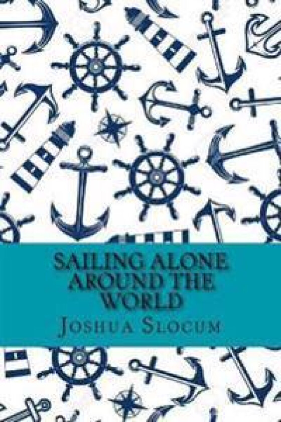 Sailing alone around the world (Classic Edition)