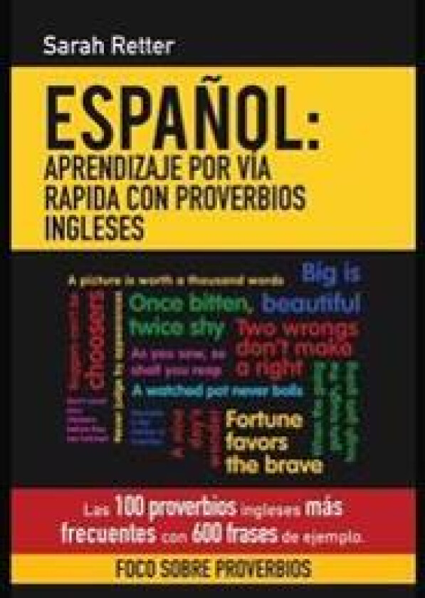 Espanol: Aprendizaje Por Via Rapida Con Proverbios Ingleses: Las 100 Proverbios Ingleses Más Frecuentes Con 600 Frases de Ejemp