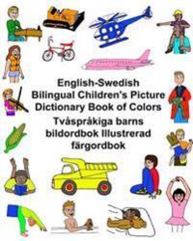 English-Swedish Bilingual Children's Picture Dictionary Book of Colors Tvåspråkiga barns bildordbok Illustrerad färgordbok