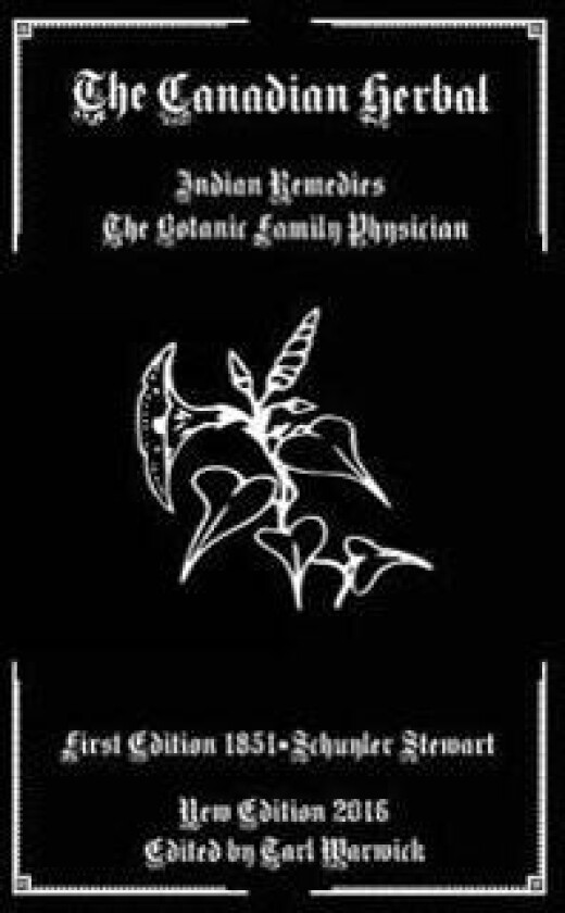 The Canadian Herbal: Indian Remedies: The Botanic Family Physician