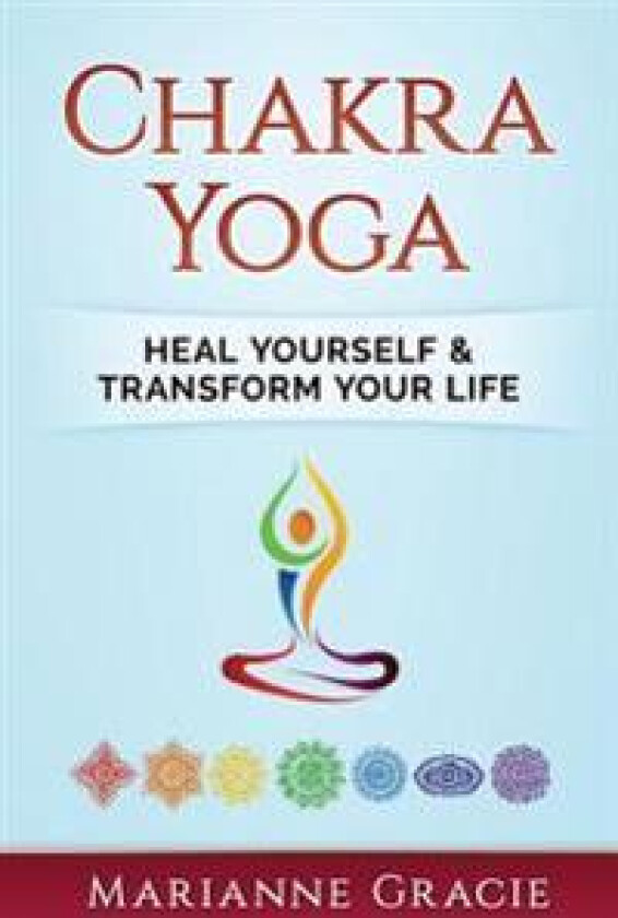Chakra Yoga: Heal Yourself & Transform Your Life
