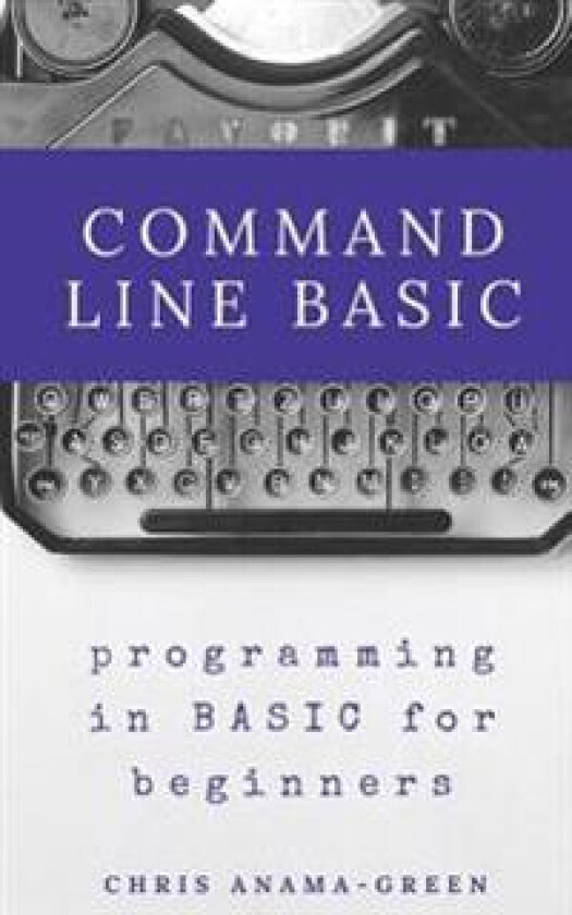 Command Line Basic: Programming in Basic for Beginners