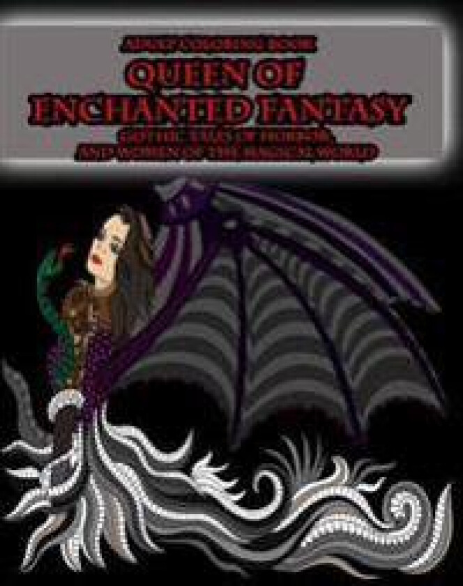 Adult Coloring Book Queen of Enchanted Fantasy Gothic Tales of Horror: and Women of the Magical World