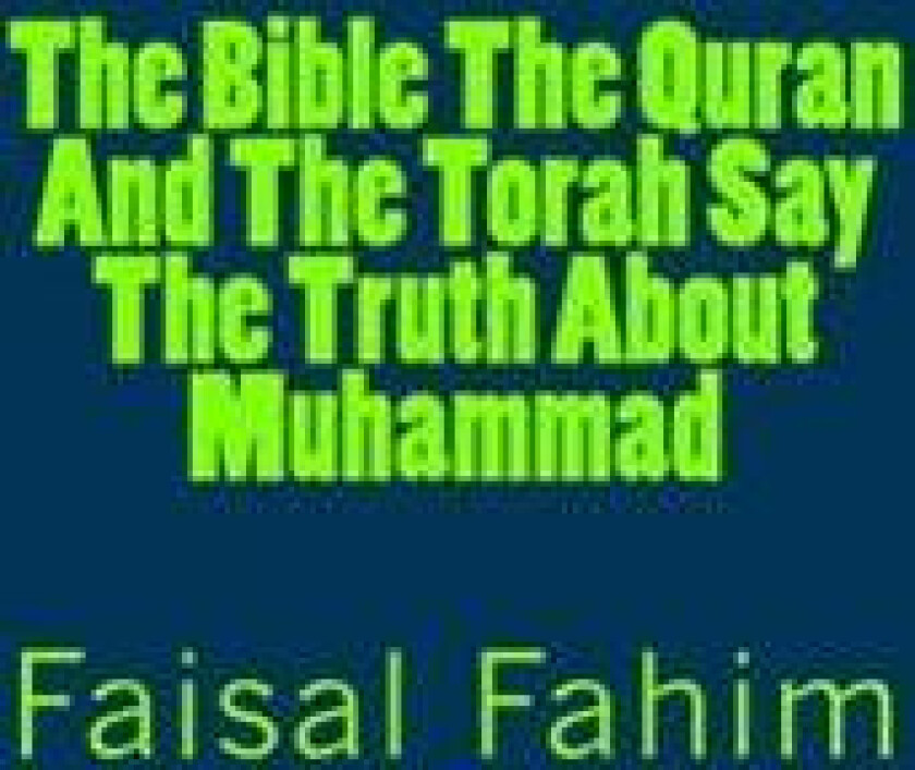 The Bible The Quran And The Torah Say The Truth About Muhammad