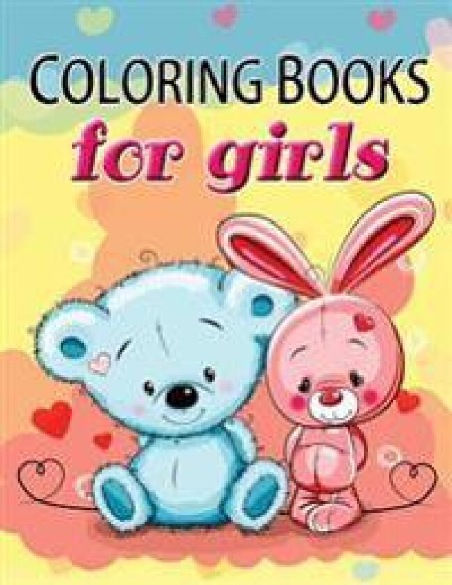 Cute Coloring Book for Girls: The Really Best Relaxing Colouring Book For Girls 2017 (Cute, Animal, Dog, Cat, Elephant, Rabbit, Owls, Bears, Kids Co