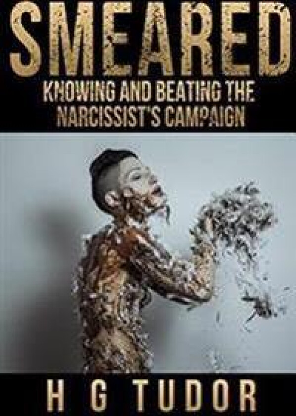 Smeared: Knowing and Beating the Narcissist's Campaign