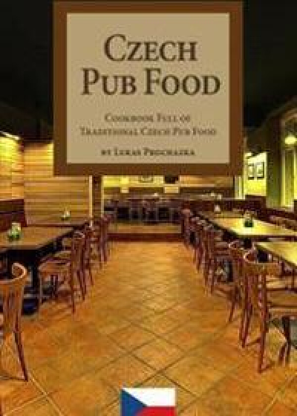 Czech Pub Food: Cookbook Full of Traditional Czech Pub Food