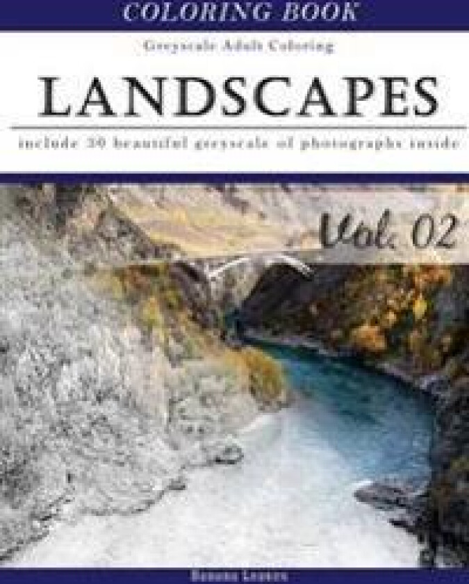 Landscapes Art: Gray Scale Photo Adult Coloring Book, Mind Relaxation Stress Relief Coloring Book Vol2: Series of Coloring Book for Ad