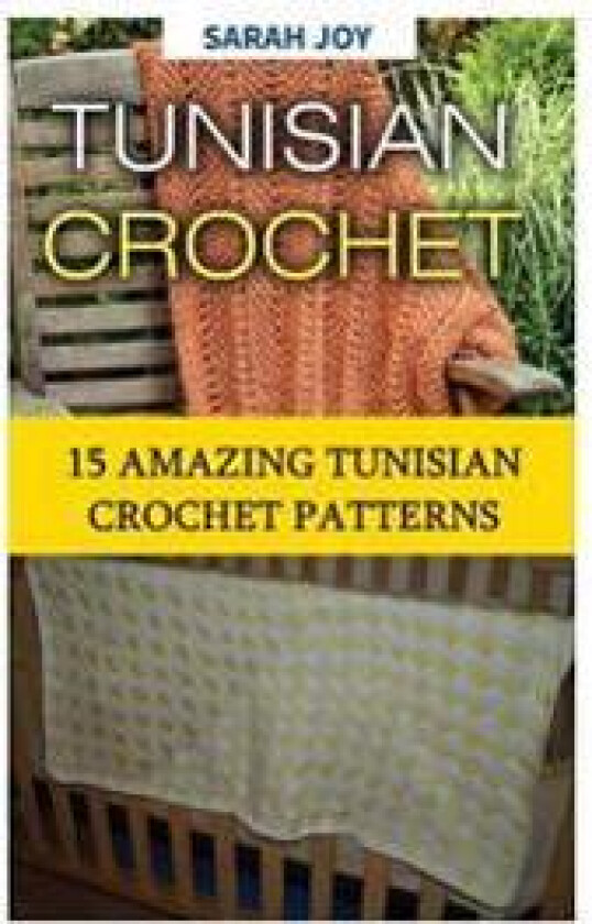 Tunisian Crochet: 15 Amazing Tunisian Crochet Patterns
