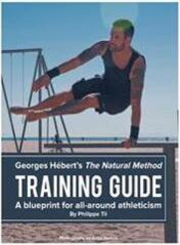 The Natural Method: Training Guide: Programming according to Georges Hébert