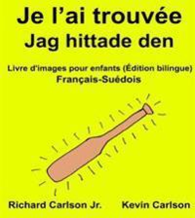 Je l'ai trouvée Jag hittade den: Livre d'images pour enfants Français-Suédois (Édition bilingue)