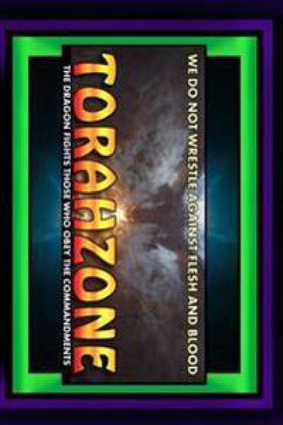 Torahzone: We Do Not Wrestle Against Flesh and Blood