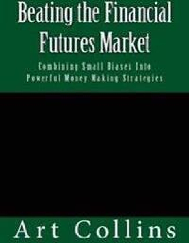 Beating the Financial Futures Market: Combining Small Biases Into Powerful Money Making Strategies