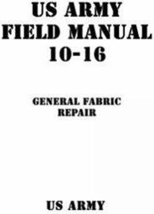 US Army Field Manual 10-16 General Fabric Repair