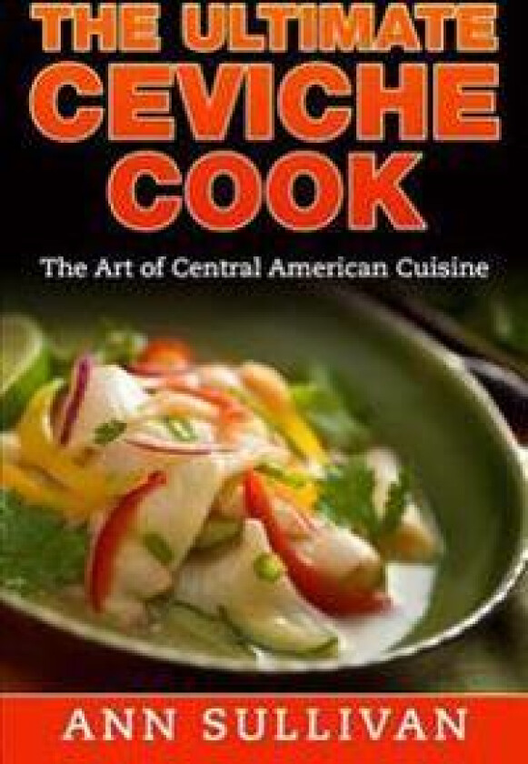 The Ultimate Ceviche Chef: The Art of Central American Cuisine