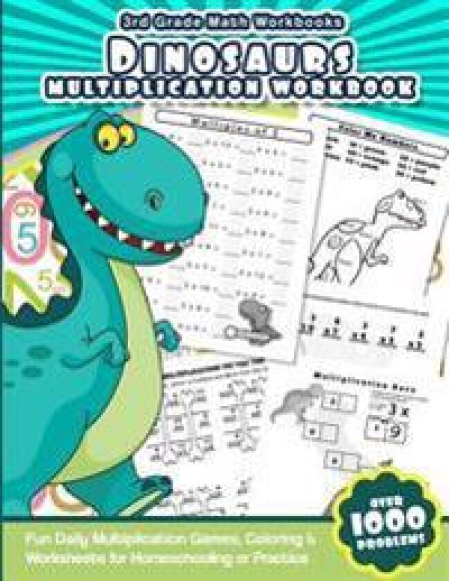 3rd Grade Math Workbooks Dinosaurs Multiplication Workbook: Fun Daily Multiplication Games, Coloring & Worksheets for Homeschooling or Practice