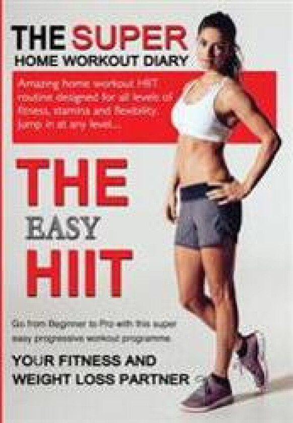 The Easy HIIT: A Home Work Out Plan for Weight Loss and Fitness - High Intensity Interval Training