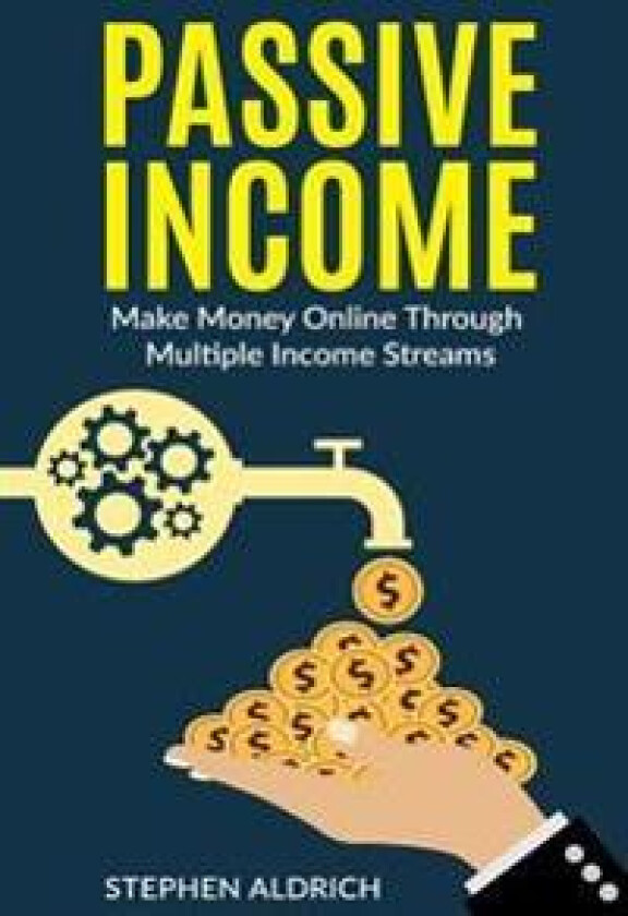 Passive Income: Make Money Online Through Multiple Income Streams: Step by Step Guide to Create Financial Freedom